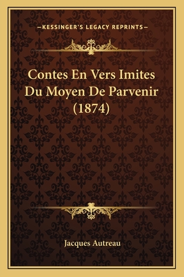 Contes En Vers Imites Du Moyen de Parvenir (1874) - Autreau, Jacques