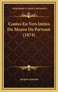 Contes En Vers Imites Du Moyen de Parvenir (1874)