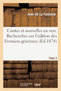 Contes Et Nouvelles En Vers. Recherches Sur l'dition Des Fermiers Gnraux. Tome 2