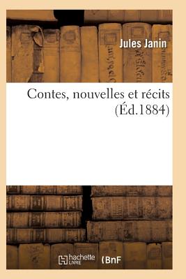 Contes, Nouvelles Et Rcits - Janin, Jules Gabriel