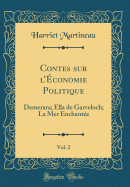 Contes Sur l'conomie Politique, Vol. 2: Demerara; Ella de Garveloch; La Mer Enchante (Classic Reprint)