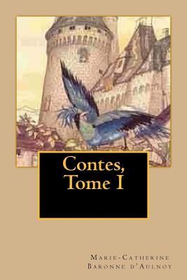 Contes, Tome I - Ballin, Georges (Editor), and Baronne D'Aulnoy, Marie-Catherine