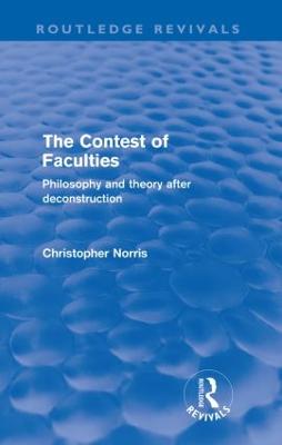 Contest of Faculties (Routledge Revivals): Philosophy and Theory after Deconstruction - Norris, Christopher