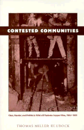Contested Communities: Class, Gender, and Politics in Chile's El Teniente Copper Mine, 1904-1951
