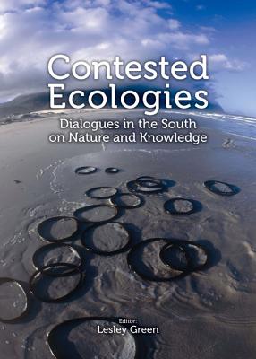 Contested Ecologies: Reimagining the Nature-Culture Divide in the Global South - Green, Lesley (Editor)