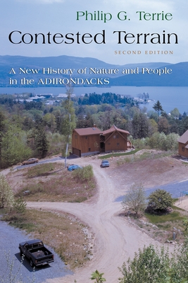 Contested Terrain: A New History of Nature and People in the Adirondacks - Terrie, Philip G