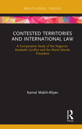 Contested Territories and International Law: A Comparative Study of the Nagorno-Karabakh Conflict and the Aland Islands Precedent