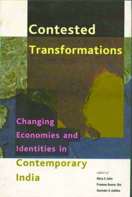 Contested Transformations: Changing Economies and Identities in Contemporary India - John, Mary E. (Editor), and Jha, Praveen Kumar (Editor), and Jodhka, Surinder S. (Editor)