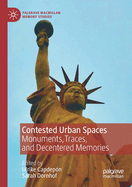 Contested Urban Spaces: Monuments, Traces, and Decentered Memories