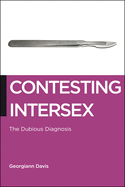Contesting Intersex: The Dubious Diagnosis