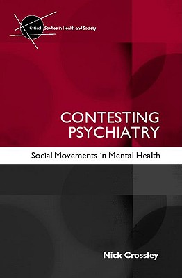 Contesting Psychiatry: Social Movements in Mental Health - Crossley, Nick