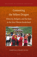 Contesting the Yellow Dragon: Ethnicity, Religion, and the State in the Sino-Tibetan Borderland, 1379-2009