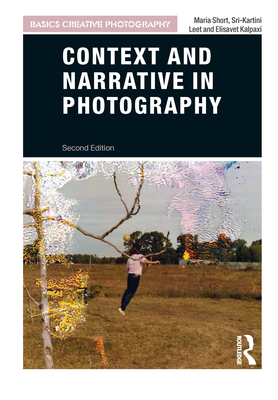 Context and Narrative in Photography - Short, Maria, and Leet, Sri-Kartini, and Kalpaxi, Elisavet