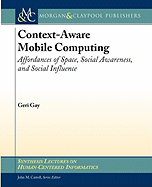 Context-Aware Mobile Computing: Affordances of Space, Social Awareness, and Social Influence