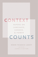 Context Counts: Papers on Language, Gender, and Power