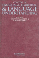 Context in Language Learning and Language Understanding - Malmkjr, Kirsten (Editor), and Williams, John, Professor (Editor)