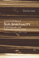 Contextualization of Sufi Spirituality in Seventeenth- and Eighteenth- Century China: The Role of Liu Zhi (c. 1662-c. 1730)