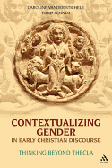 Contextualizing Gender in Early Christian Discourse: Thinking Beyond Thecla