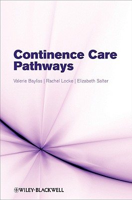 Continence Care Pathways - Bayliss, Valerie, and Locke, Rachel, and Salter, Elizabeth