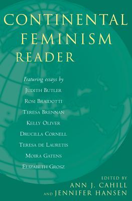 Continental Feminism Reader - Cahill, Ann J (Editor), and Hansen, Jennifer (Editor), and Butler, Judith (Contributions by)