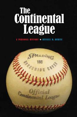 Continental League: A Personal History - Buhite, Russell D