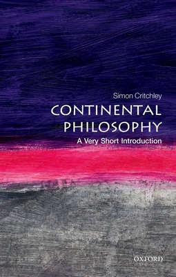 Continental Philosophy: A Very Short Introduction - Critchley, Simon