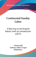 Continental Sunday Labor: A Warning to the English Nation, with an Introduction (1877)