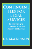 Contingent Fees for Legal Services: Professional Economics and Responsibilities