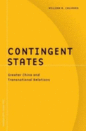 Contingent States: Greater China and Transnational Relations - Callahan, William A