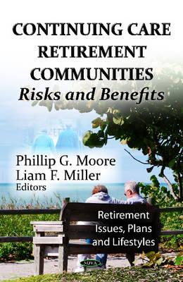 Continuing Care Retirement Communities: Risks & Benefits - Moore, Phillip G (Editor), and Miller, Liam F (Editor)