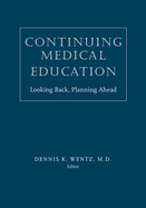 Continuing Medical Education: Looking Back, Planning Ahead