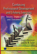 Continuing Professional Development and Lifelong Learning: Issues, Impacts and Outcomes
