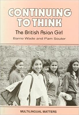 Continuing to Think: The British Asian Girl - Wade, Barrie, and Souter, Pamela