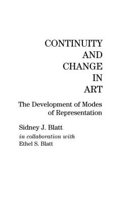 Continuity and Change in Art: The Development of Modes of Representation - Blatt, Sidney J, PhD, and Blatt, Ethel S
