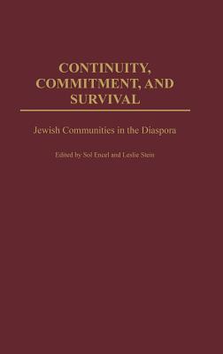 Continuity, Commitment, and Survival: Jewish Communities in the Diaspora - Encel, Sol, and Stein, Leslie