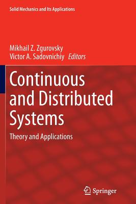 Continuous and Distributed Systems: Theory and Applications - Zgurovsky, Mikhail Z (Editor), and Lomonosov Moscow State University (Editor)