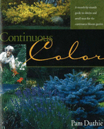 Continuous Color: A Month-By-Month Guide to Flowering Shrubs and Small Trees for the Continuous Bloom Garden