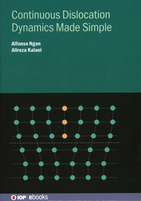 Continuous Dislocation Dynamics Made Simple - Ngan, Alfonso, and Kalaei, Alireza