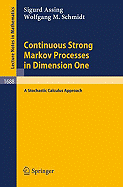 Continuous Strong Markov Processes in Dimension One: A Stochastic Calculus Approach