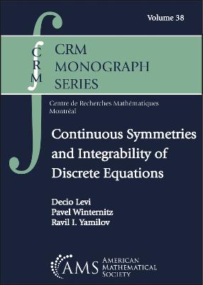 Continuous Symmetries and Integrability of Discrete Equations - Levi, Decio, and Winternitz, Pavel, and Yamilov, Ravil I.