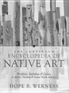 Continuum Encyclopedia of Native Art - Werness, Hope B