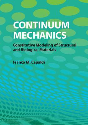 Continuum Mechanics: Constitutive Modeling of Structural and Biological Materials - Capaldi, Franco M.