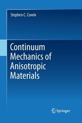 Continuum Mechanics of Anisotropic Materials - Cowin, Stephen C