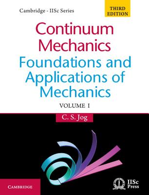 Continuum Mechanics: Volume 1: Foundations and Applications of Mechanics - Jog, C. S.