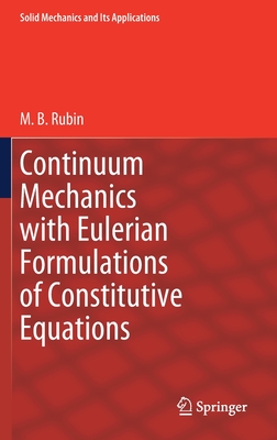 Continuum Mechanics with Eulerian Formulations of Constitutive Equations - Rubin, M B