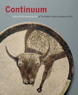 Continuum: Native North American Art at the Nelson-Atkins Museum of Art