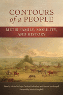 Contours of a People, Volume 6: Metis Family, Mobility, and History