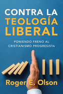 Contra La Teolog?a Liberal