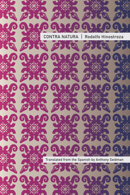 Contra Natura - Hinostroza, Rodolfo, and Seidman, Anthony (Translated by)