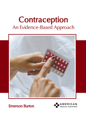 Contraception: An Evidence-Based Approach - Burton, Emerson (Editor)